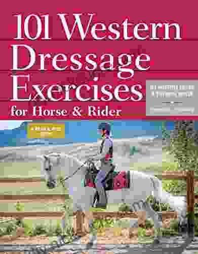 101 Western Dressage Exercises For Horse Rider (Read Ride)