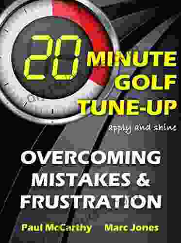 20 Minute Golf Tune Up: Overcoming Mistakes And Frustration