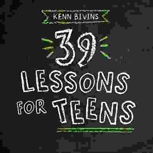39 Lessons For Teens Kenn Bivins
