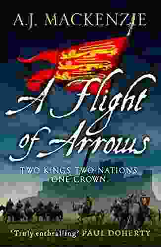 A Flight Of Arrows: A Gripping Captivating Historical Thriller (The Hundred Years War 1)