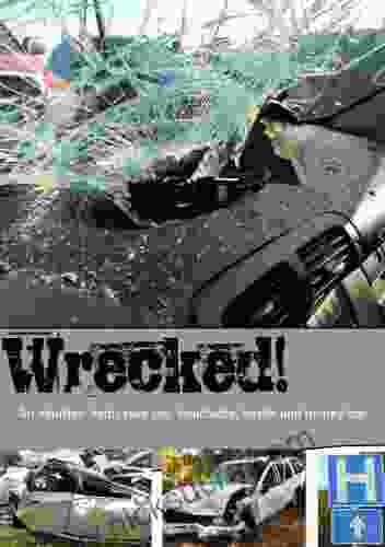 Wrecked : An Adjuster Saves You Heartache Hassle And Money Too