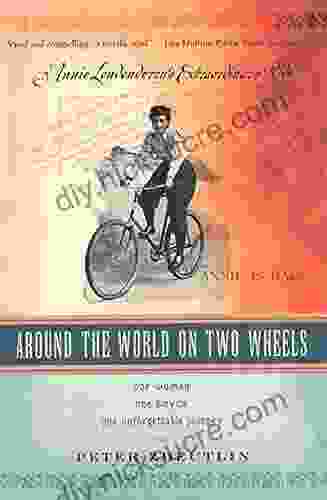 Around The World On Two Wheels: Annie Londonderry S Extraordinary Ride: Annie Londonderry S Extraordinary Ride