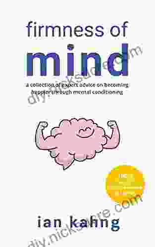 Firmness Of Mind: A Collection Of Expert Advice On Becoming Happier Through Mental Conditioning