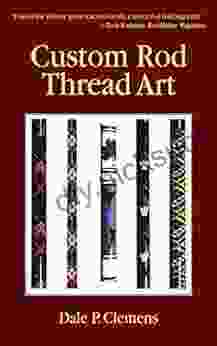 Custom Rod Thread Art Dale P Clemens
