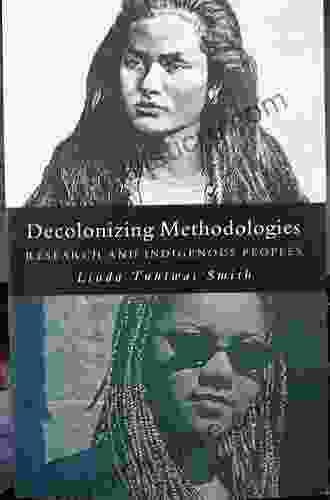 Decolonizing Methodologies: Research And Indigenous Peoples