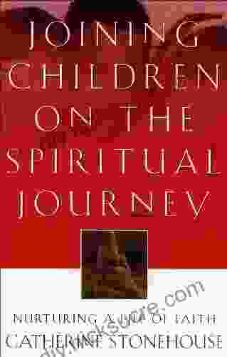 Joining Children On The Spiritual Journey: Nurturing A Life Of Faith (Bridgepoint Books)