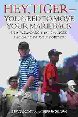 Hey Tiger You Need To Move Your Mark Back: 9 Simple Words That Changed The Game Of Golf Forever