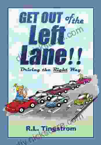 Get Out Of The Left Lane : Drive The Right Way