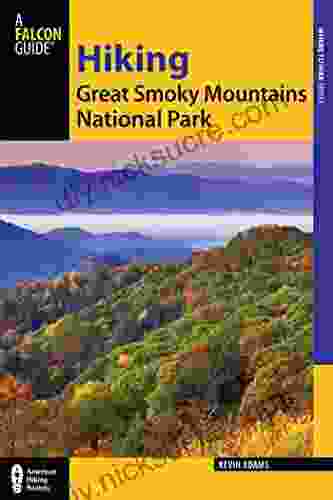 Hiking Great Smoky Mountains National Park: A Guide To The Park S Greatest Hiking Adventures (Regional Hiking Series)