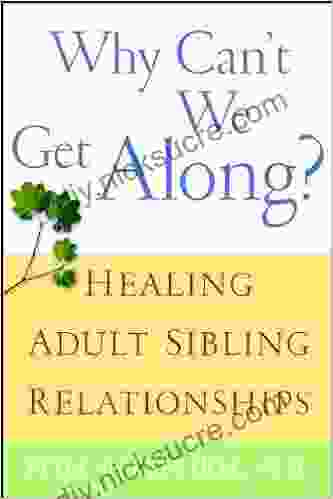 Why Can T We Get Along?: Healing Adult Sibling Relationships