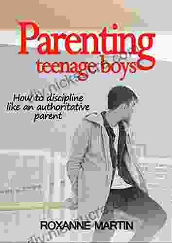 Parenting Teenage Boys: How To Discipline Like An Authoritative Parent