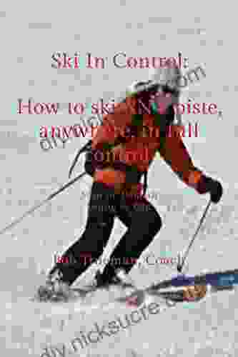 Ski In Control : How To Ski ANY Piste Anywhere In Full Control