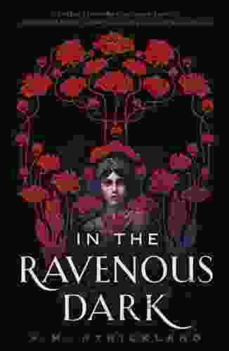 In The Ravenous Dark A M Strickland