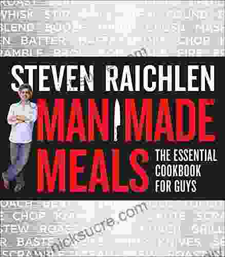 Man Made Meals: The Essential Cookbook For Guys