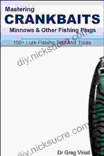 Mastering Crankbaits Minnows And Other Fishing Plugs 100+ Lure Fishing Tips (Vinall S Lure Fishing)