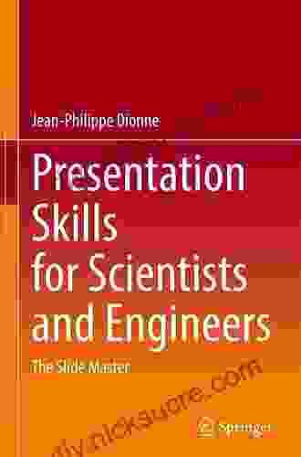 Presentation Skills For Scientists And Engineers: The Slide Master