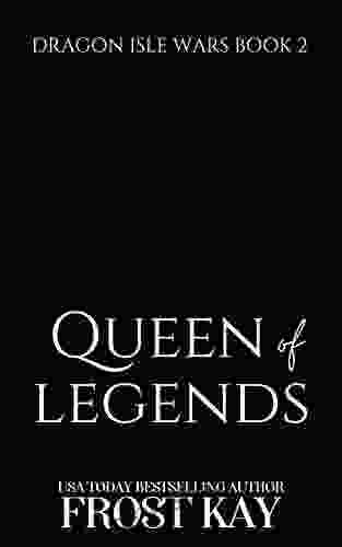Queen Of Legends (Dragon Isle Wars 1 2)