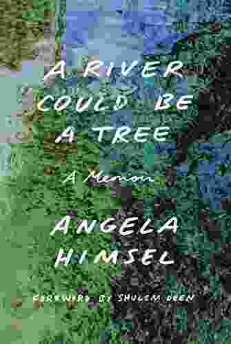 A River Could Be A Tree: A Memoir