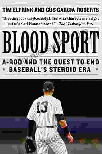 Blood Sport: A Rod And The Quest To End Baseball S Steroid Era