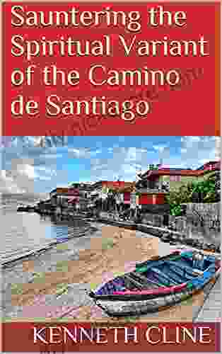 Sauntering The Spiritual Variant Of The Camino De Santiago