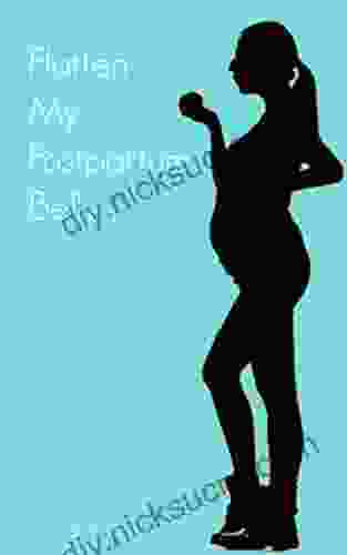 Flatten My Postpartum Belly: A Simple Method To Recover From Postpartum Pooch