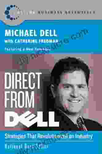 Direct From Dell: Strategies That Revolutionized An Industry (Collins Business Essentials)