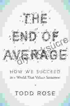 The End Of Average: How We Succeed In A World That Values Sameness