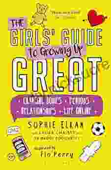 The Girls Guide To Growing Up Great: Changing Bodies Periods Relationships Life Online