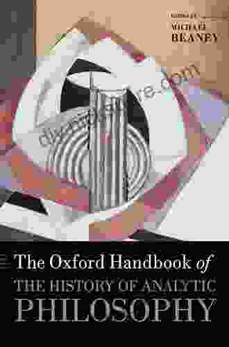 The Oxford Handbook Of The History Of Analytic Philosophy (Oxford Handbooks)
