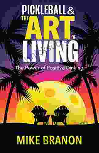 Pickleball And The Art Of Living: The Power Of Positive Dinking