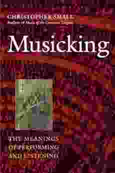 Musicking: The Meanings Of Performing And Listening (Music / Culture)