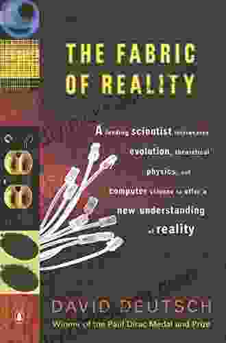 The Fabric Of Reality: The Science Of Parallel Universes And Its Implications