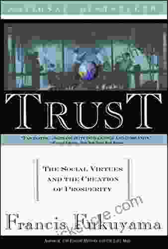 Trust: The Social Virtues And The Creation Of Prosperity