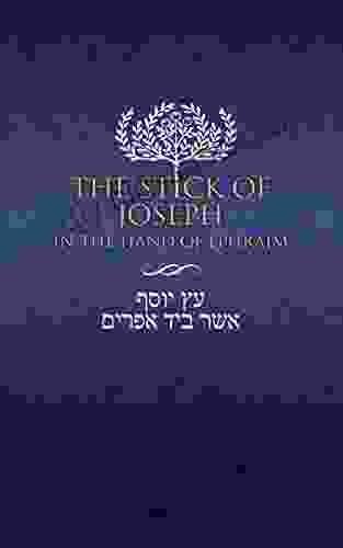 The Stick Of Joseph In The Hand Of Ephraim