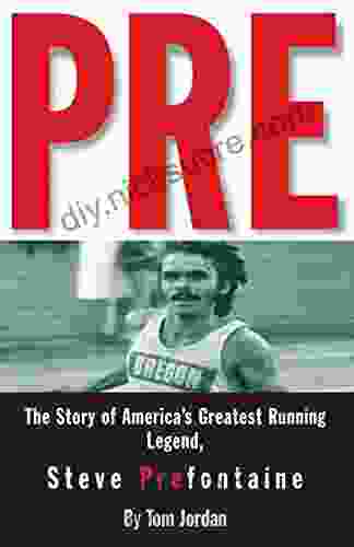 Pre: The Story Of America S Greatest Running Legend Steve Prefontaine