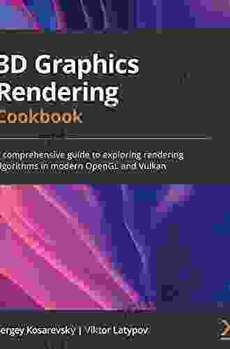 3D Graphics Rendering Cookbook: A Comprehensive Guide To Exploring Rendering Algorithms In Modern OpenGL And Vulkan