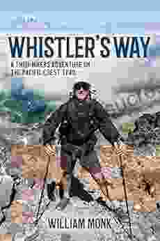 Whistler S Way: A Thru Hikers Adventure On The Pacific Crest Trail