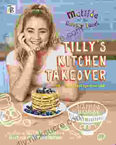 Matilda The Ramsay Bunch: Tilly S Kitchen Takeover: