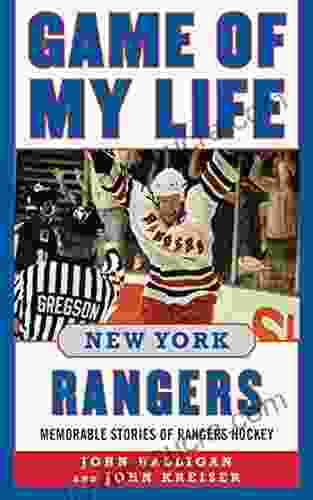 Game Of My Life New York Rangers: Memorable Stories Of Rangers Hockey