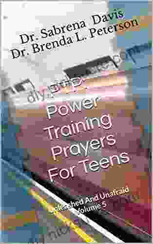 PTP: Power Training Prayers For Teens: Unleashed And Unafraid Volume 5