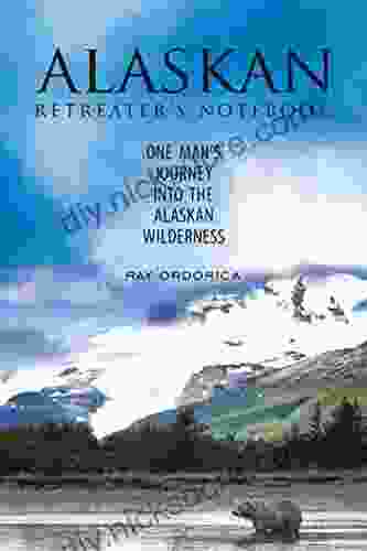 The Alaskan Retreater S Notebook: One Man S Journey Into The Alaskan Wilderness