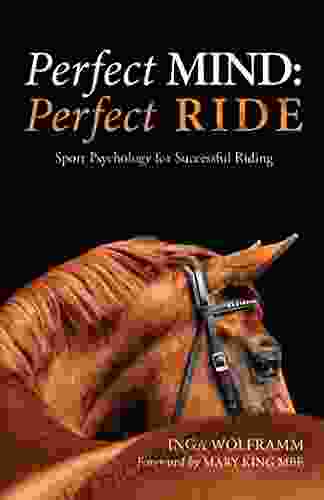 PERFECT MIND: PERFECT RIDE: SPORT PSYCHOLOGY FOR SUCCESSFUL RIDING