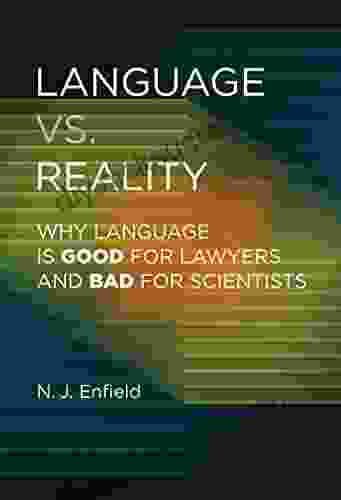 Language Vs Reality: Why Language Is Good For Lawyers And Bad For Scientists